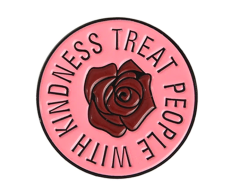 Treat people with kindness - Rund pin med ros 28x28mm